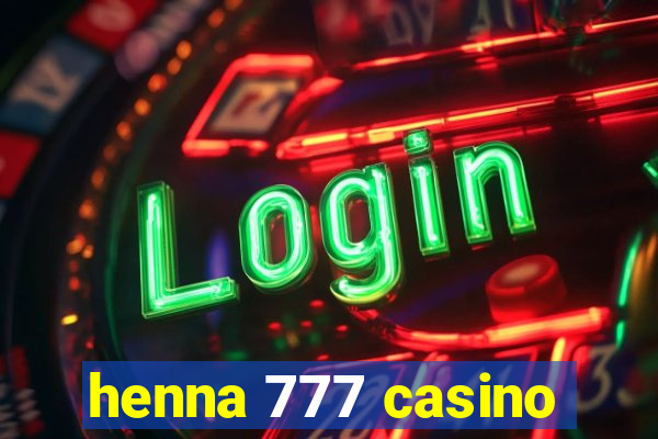 henna 777 casino